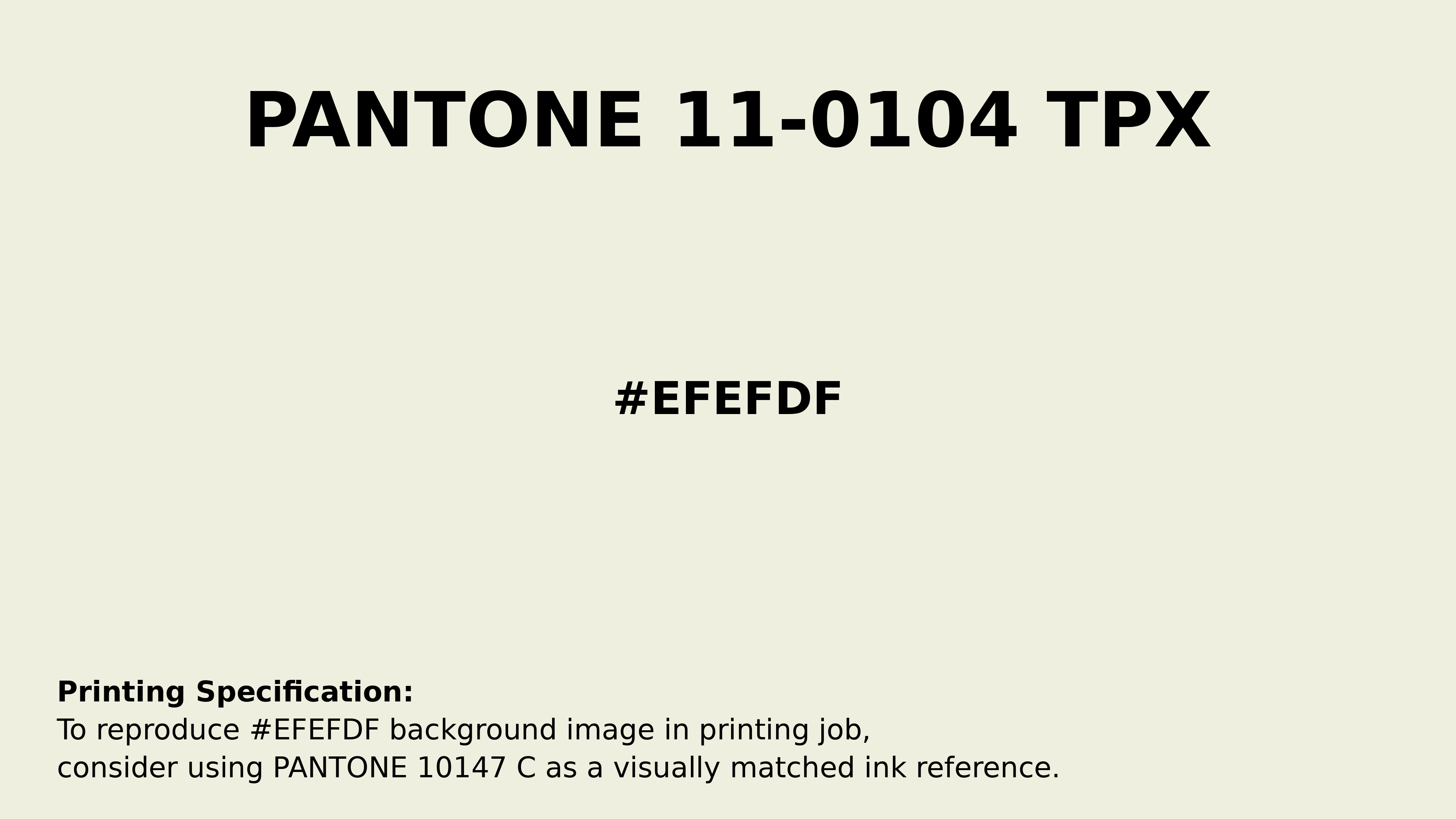 Professional Pantone color reference guide for Pantone 11-0104 Tpx Vanilla Ice Color | Hex color Code #efefdf. Perfect for printing specifications and color matching in production. #pantone #colormatching #printing #efefdf