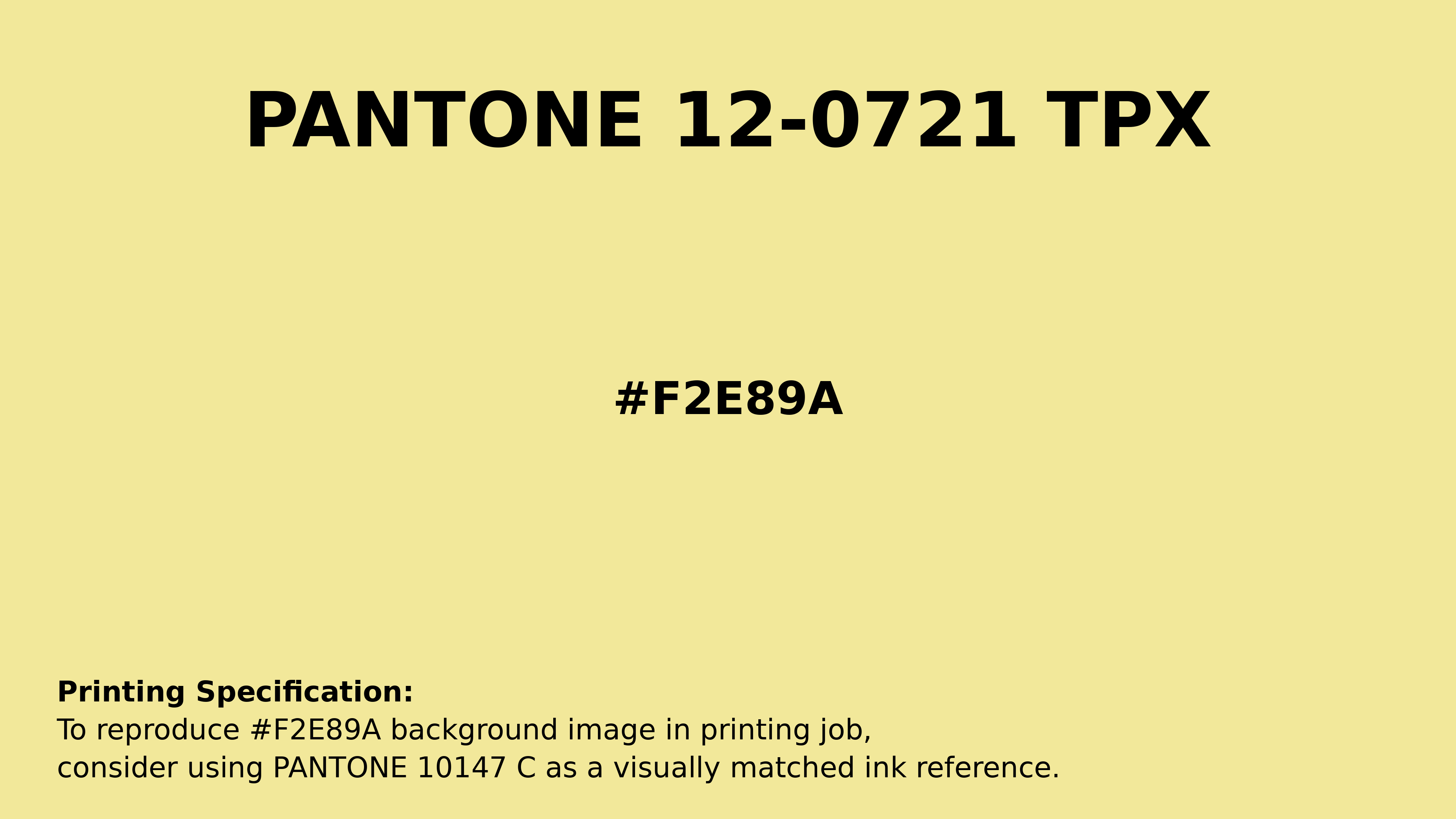 PANTONE FASHION＋ / color guide Hex Color #F2E89A — Pantone 12-0721 TPX Match, RGB, CMYK