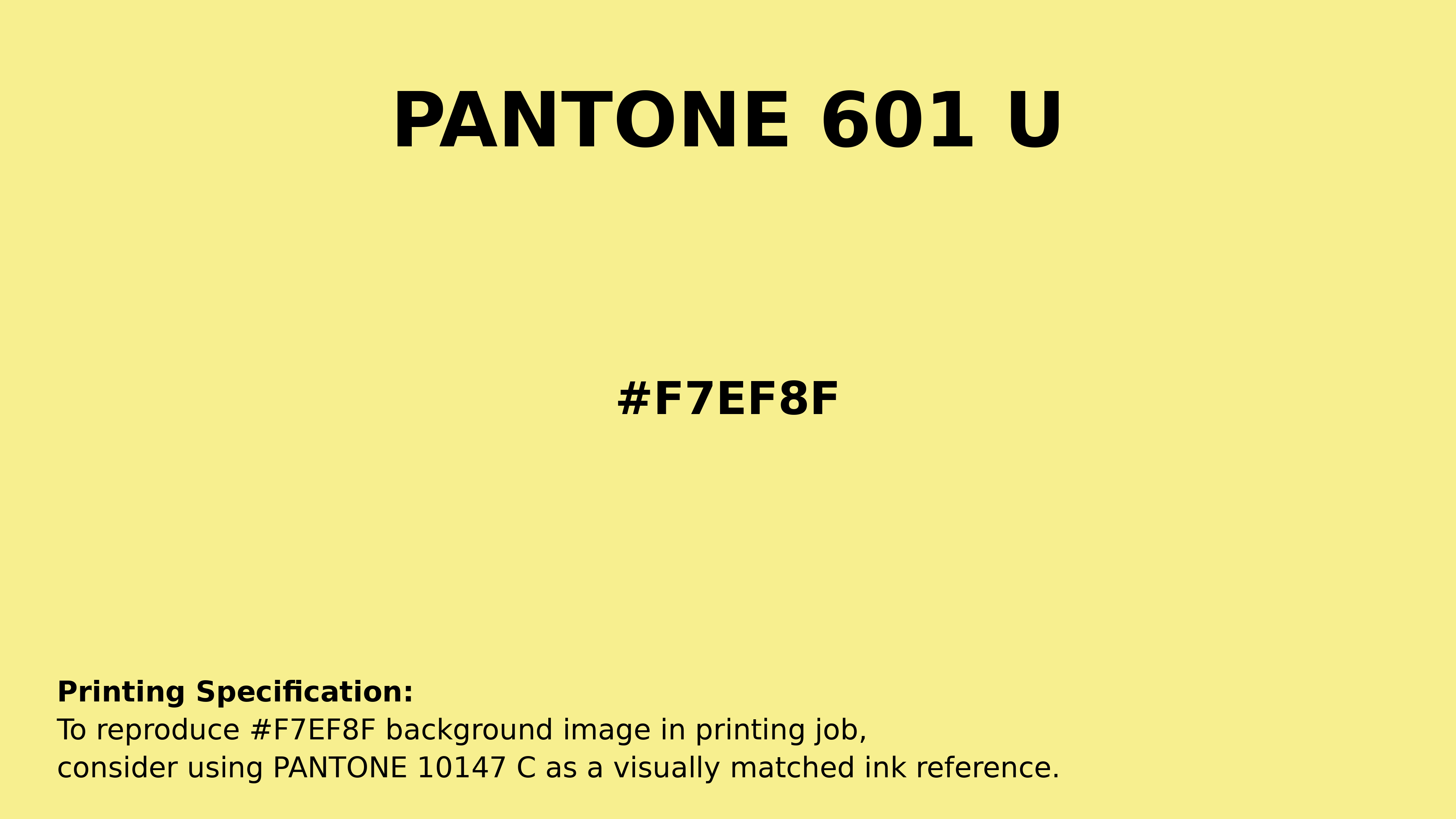 Professional Pantone color reference guide for Pantone 601 U Color | Hex color Code #f7ef8f. Perfect for printing specifications and color matching in production. #pantone #colormatching #printing #f7ef8f