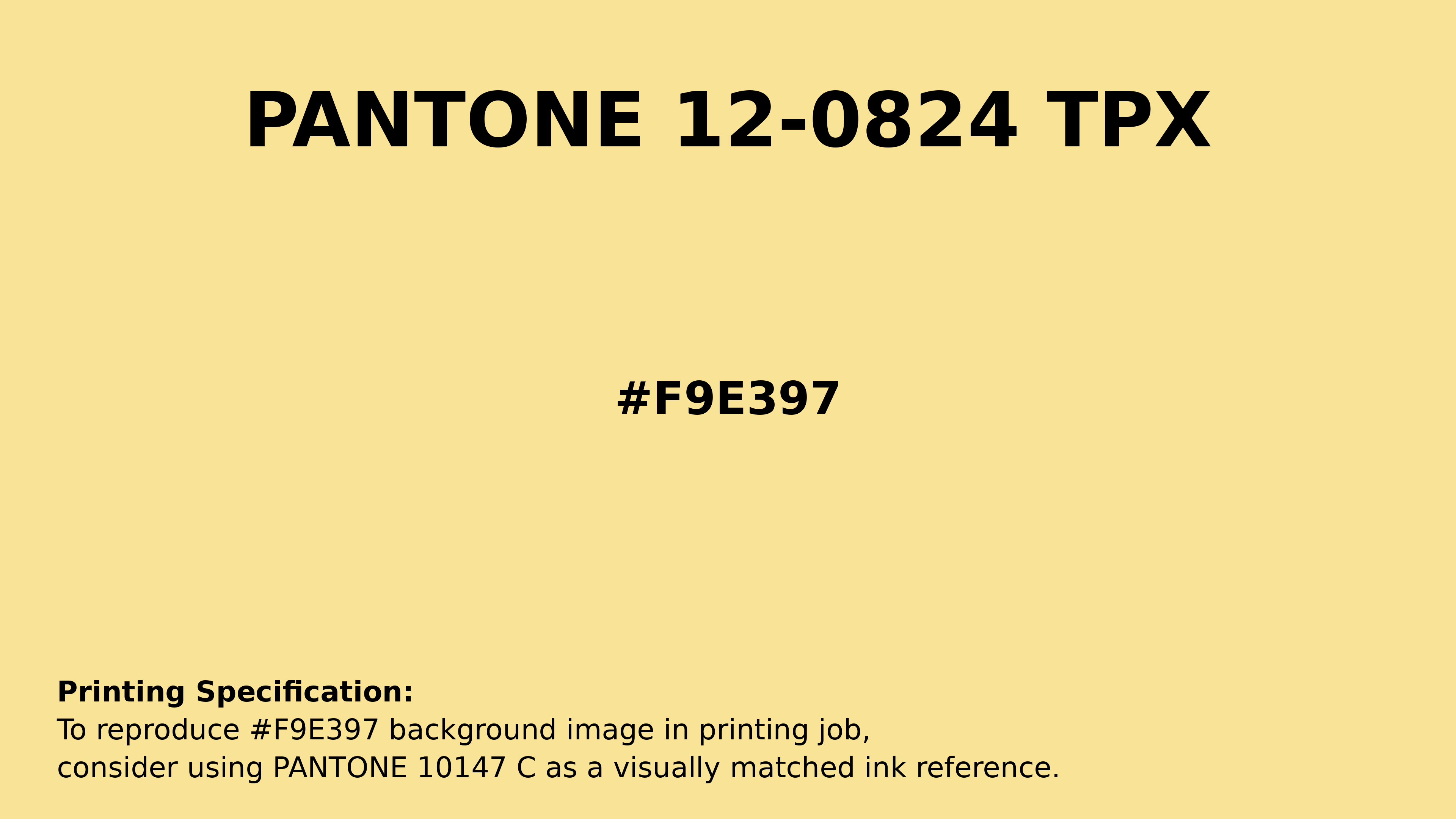 Hex Color #F9E397 — Pantone 12-0824 TPX Match, RGB, CMYK
