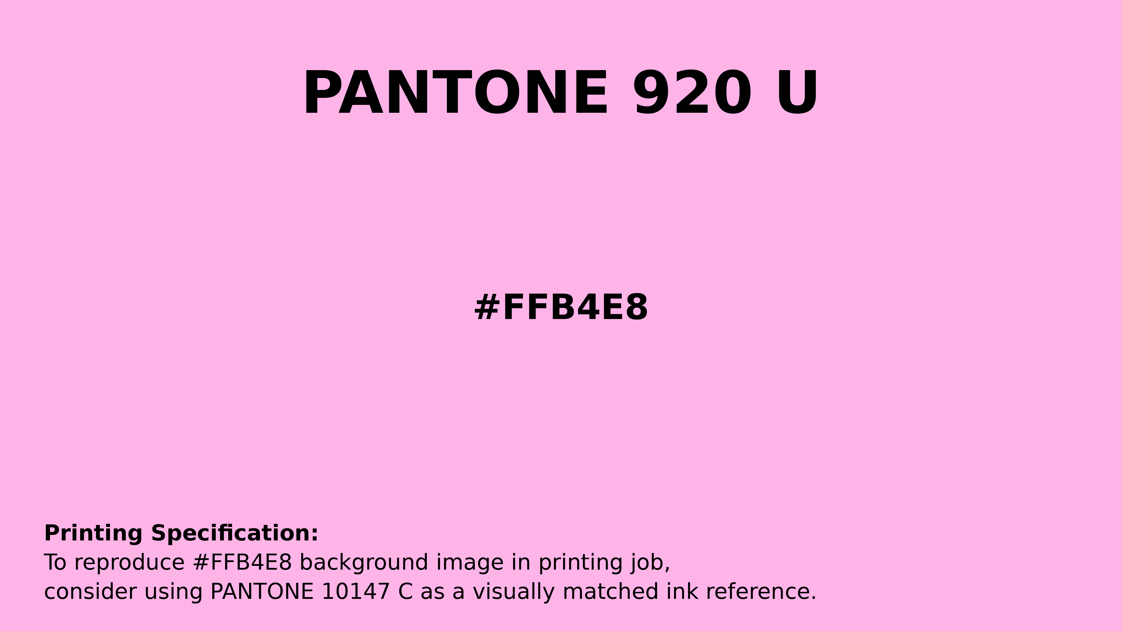 Professional Pantone color reference guide for Pantone 920 U Color | Hex color Code #ffb4e8. Perfect for printing specifications and color matching in production. #pantone #colormatching #printing #ffb4e8